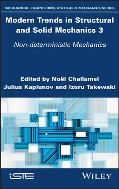 Modern Trends in Structural and Solid Mechanics 3: Non-Deterministic Mechanics by Julius Kaplunov