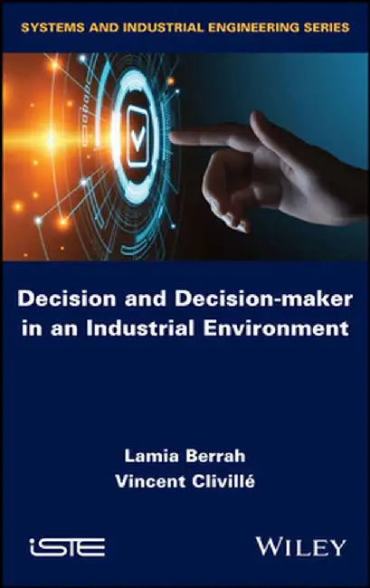 Decision and Decision-Maker in an Industrial Environment by Lamia Berrah