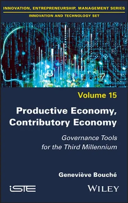 Productive Economy, Contributory Economy: Governance Tools for the Third Millennium by Genevieve Bouche