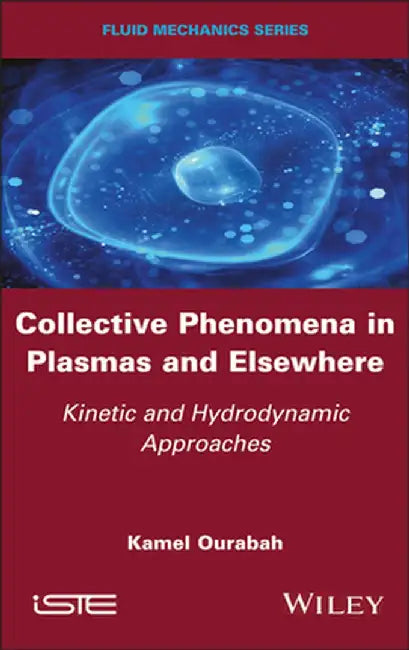 Collective Phenomena in Plasmas and Elsewhere: Kinetic and Hydrodynamic Approaches by Kamel Ourabah