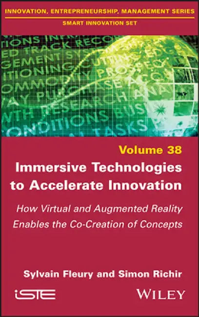 Immersive Technologies to Accelerate Innovation: How Virtual and Augmented Reality Enables the Co-Creation of Concepts by Sylvain Fleury