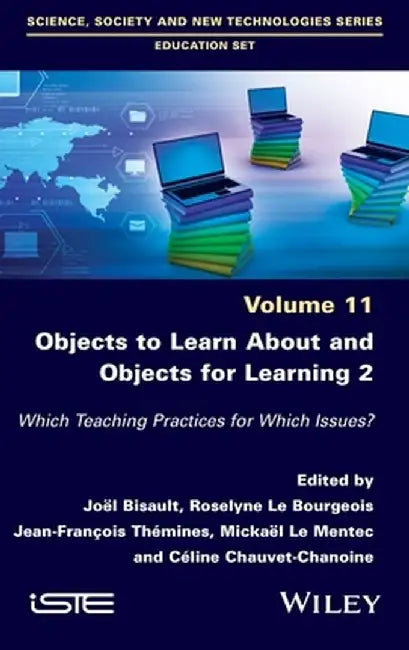 Objects to Learn about and Objects for Learning 2: Which Teaching Practices for Which Issues? by Joel Bisault