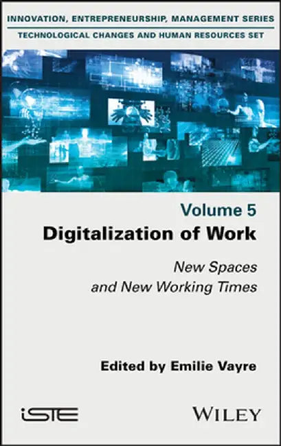 Digitalization of Work: New Spaces and New Working Times by Emilie Vayre