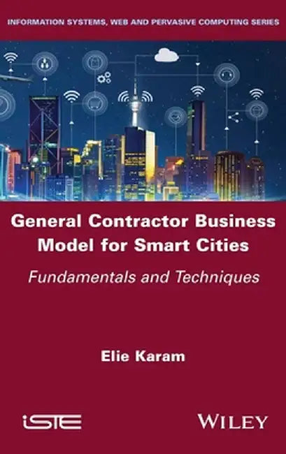 General Contractor Business Model for Smart Cities: Fundamentals and Techniques by Elie Karam