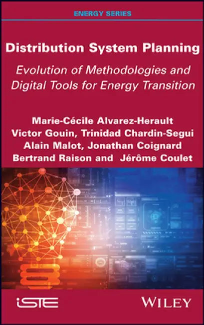 Distribution System Planning: Evolution Of Methodologies And Digital Tools For The Energy Transition by Alvarez-Herault, Marie-Cecile
