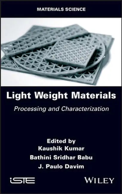 Light Weight Materials: Processing And Characterization by Kumar, Kaushik