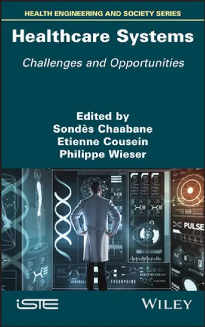 Heathcare Systems: Challenges and Opportunities by Sondes Chaabane