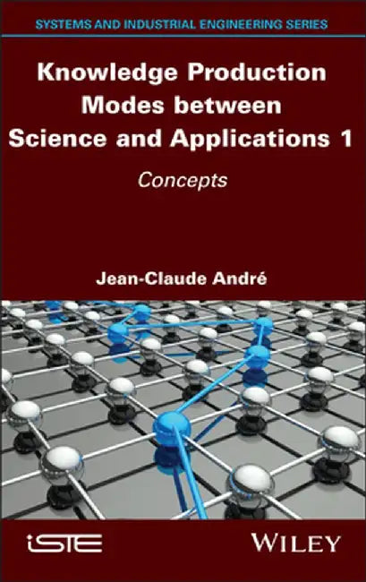 Knowledge Production Modes Between Science and Applications 1: Concepts by Jean-Claude Andre