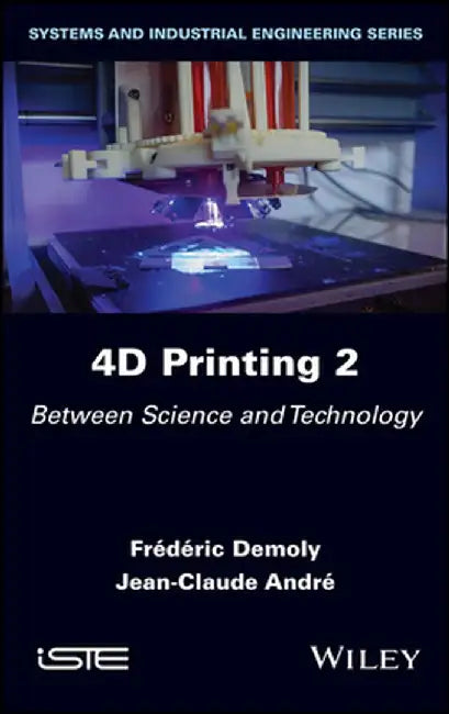 4D Printing, Volume 2: Between Science and Technology by Frederic Demoly