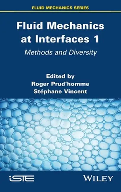 Fluid Mechanics at Interfaces 1: Methods and Diversity by Roger Prudhomme