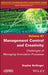Management Control and Creativity: Challenges of Managing Innovation Processes by Sophie Bollinger