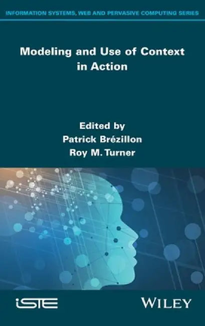 Modeling and Use of Context in Action by Patrick Brézillon