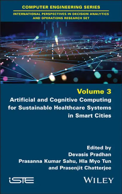 Artificial and Cognitive Computing for Sustainable Healthcare Systems in Smart Cities by Devasis Pradhan