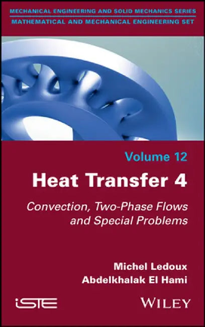 Heat Transfer 4: Convection, Two-Phase Flows and Special Problems by Michel LeDoux