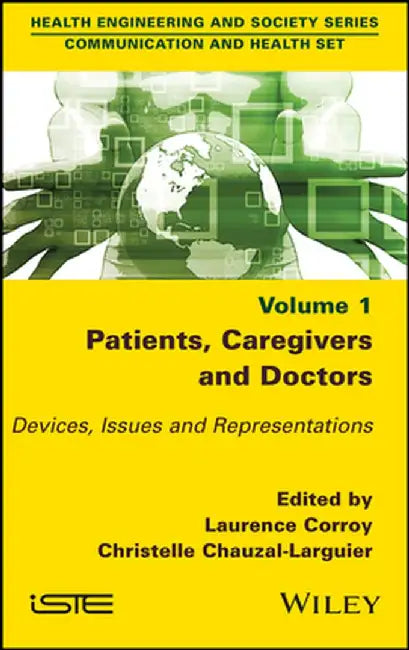 Patients, Caregivers and Doctors: Devices, Issues and Representations by Laurence Corroy