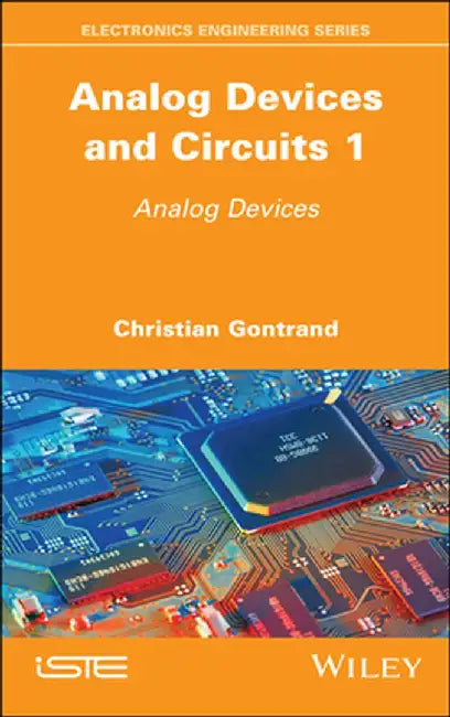 Analog Devices and Circuits 1: Analog Devices by Christian Gontrand