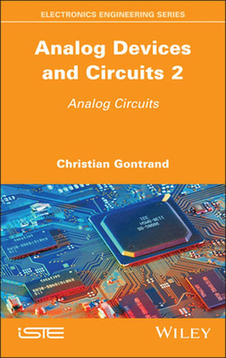 Analog Devices And Circuits 2: Analog Circuits by GONTRAND