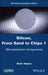 Silicon, from Sand to Chips, Volume 1: Microelectronic Components by Alain Vignes