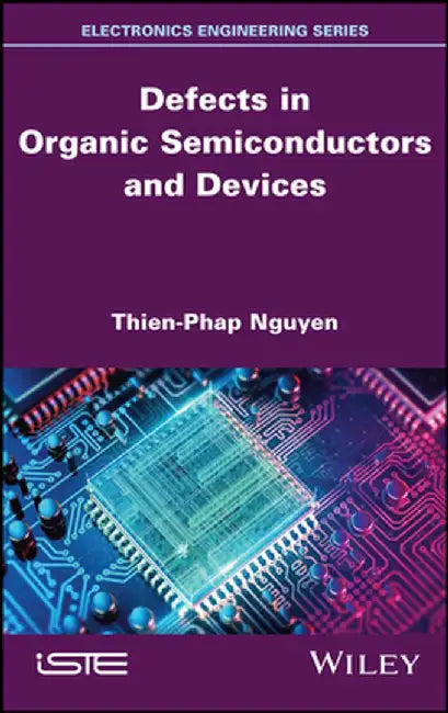 Defects in Organic Semiconductors and Devices by Thien-Phap Nguyen