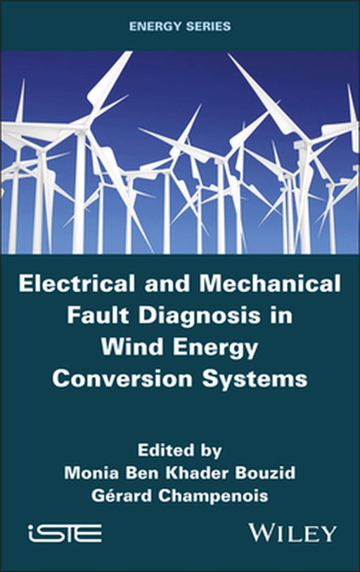 Electrical And Mechanical Fault Diagnosis In Wind Energy Conversion Systems by Bouzid