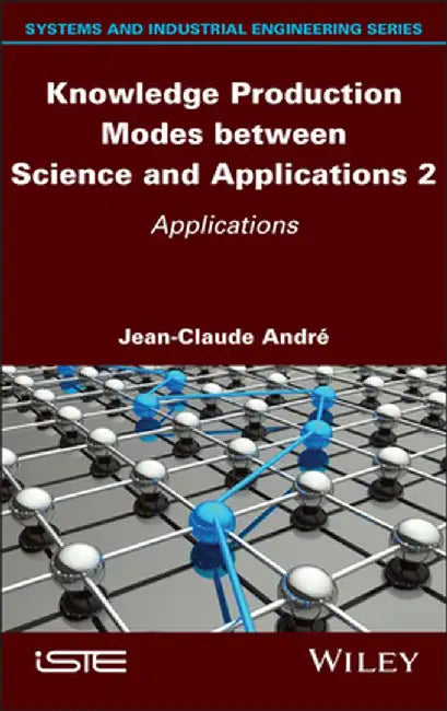 Knowledge Production Modes Between Science and Applications 2: Applications by Jean-Claude Andre