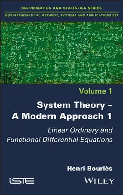 System Theory -- A Modern Approach, Volume 1: Linear Ordinary and Functional Differential Equations by Henri Bourlès