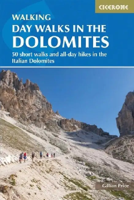 Day Walks in the Dolomites: 50 Short Walks and All-Day Hikes in the Italian Dolomites by Gillian Price