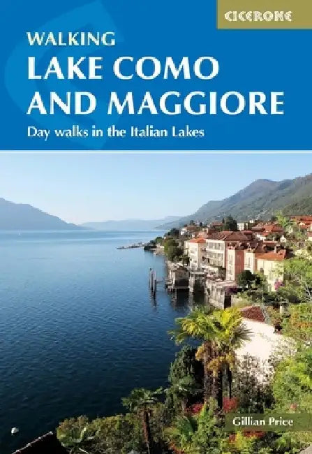 Walking Lake Como and Maggiore: Day Walks in the Italian Lakes by Gillian Price