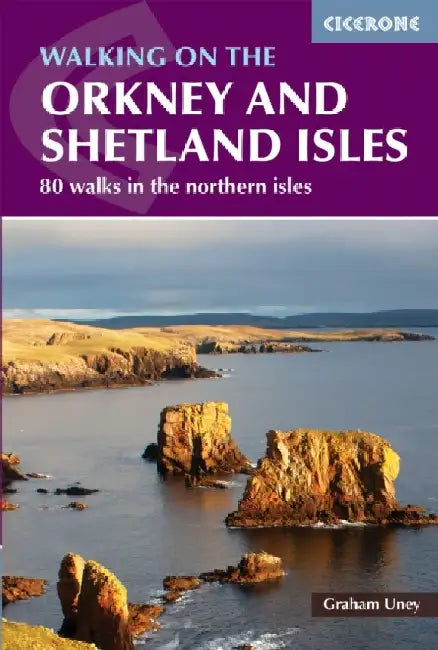 Walking on the Orkney and Shetland Isles: 80 walks in the Northern Isles by Graham Uney