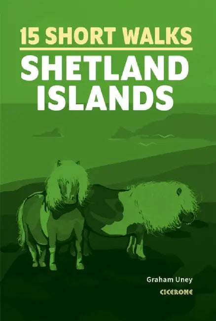 15 Short Walks on the Shetland Islands by Graham Uney