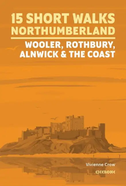15 Short Walks in Northumberland: Wooler, Rothbury, Alnwick and the coast by Vivienne Crow