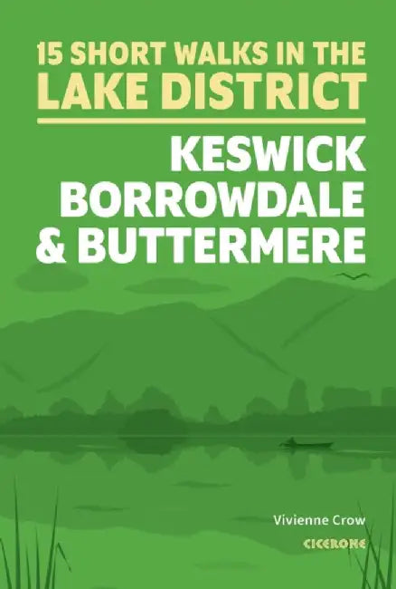 15 Short Walks in the Lake District: Keswick, Borrowdale and Buttermere by Vivienne Crow