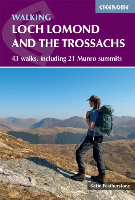 Walking Loch Lomond and the Trossachs: 43 walks, including 21 Munro summits by Katie Featherstone