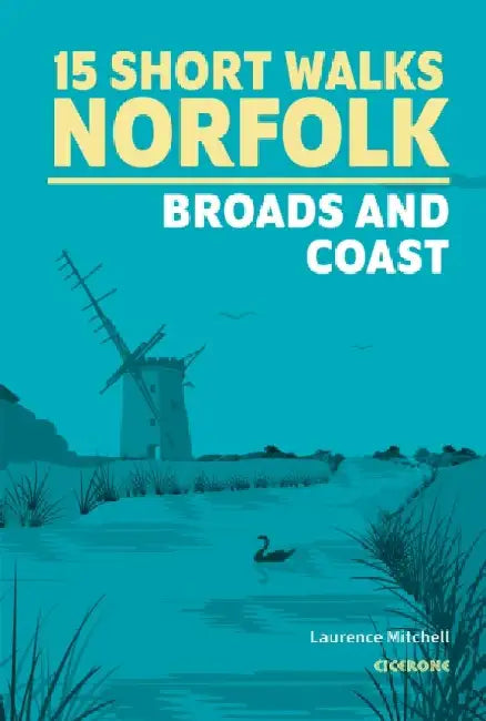 15 Short Walks in Norfolk - Broads and Coast by Laurence Mitchell