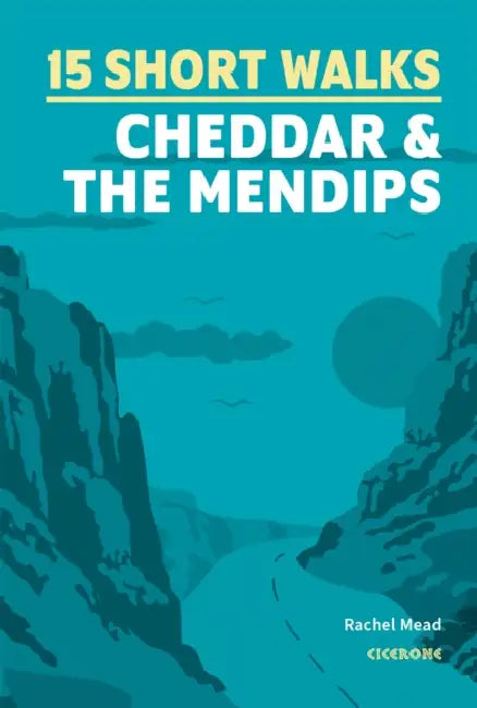 15 Short Walks Cheddar and the Mendips by Rachel Mead
