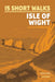 15 Short Walks on the Isle of Wight by Paul Curtis