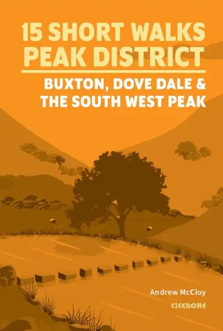 15 Short Walks in the Peak District - Buxton, Dove Dale and the South West Peak by Andrew McCloy