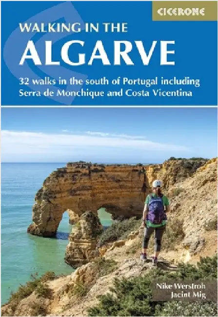 Walking in the Algarve: 32 Walks in the South of Portugal Including Serra de Monchique and Costa Vicentina by Nike Werstroh