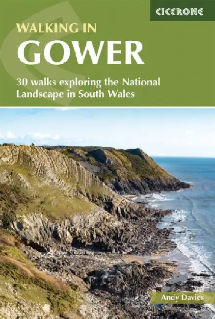 Walking in Gower: 30 walks exploring the National Landscape in South Wales by Andy Davies