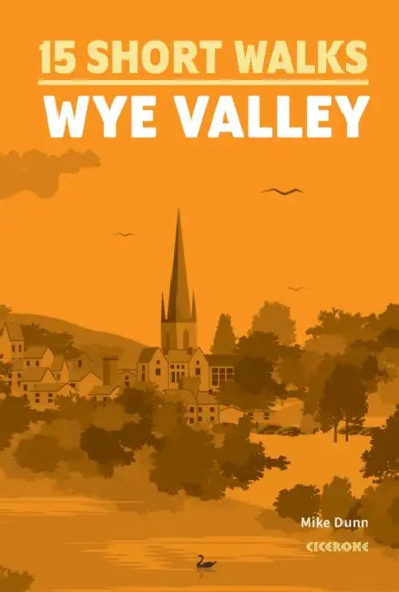 15 Short Walks in the Wye Valley by Mike Dunn