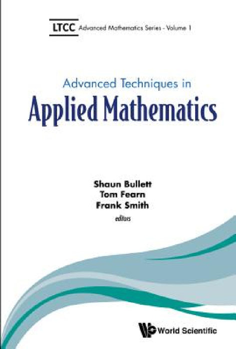 Advanced Techniques in Applied Mathematics by Frank Smith, Tom Fearn, Shaun Bullett