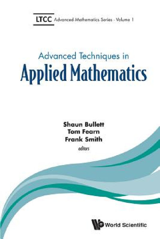 Advanced Techniques in Applied Mathematics by Frank Smith, Tom Fearn, Shaun Bullett