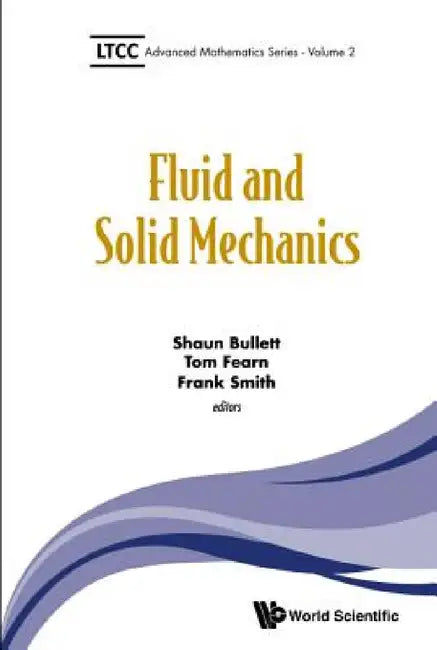 Fluid and Solid Mechanics by Frank Smith, Tom Fearn, Shaun Bullett