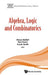 Algebra, Logic and Combinatorics by Shaun Bullett, Tom Fearn, Frank Smith