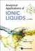Analytical Applications of Ionic Liquids by Mihkel Koel