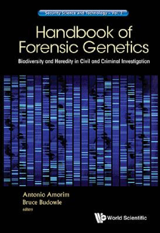 Handbook of Forensic Genetics: Biodiversity and Heredity in Civil and Criminal Investigation by Antonio Amorim, Bruce Budowle