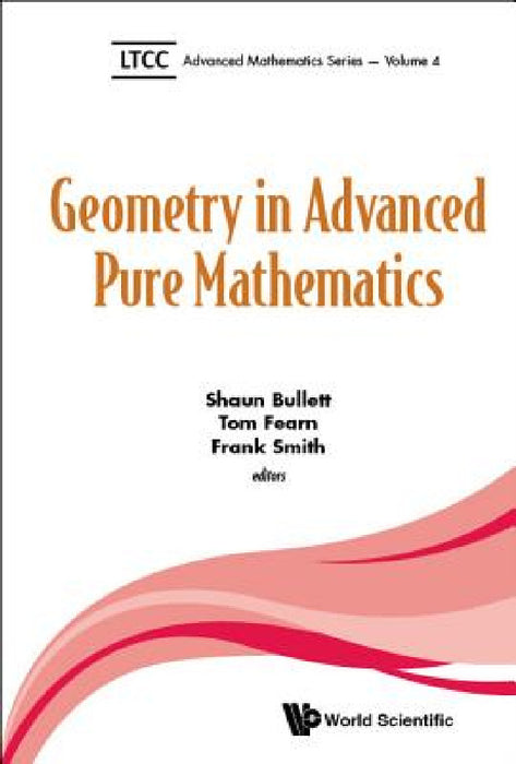Geometry in Advanced Pure Mathematics by Shaun Bullett, Tom Fearn, Frank Smith