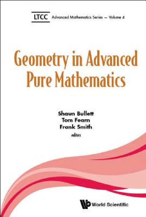 Geometry in Advanced Pure Mathematics by Shaun Bullett, Tom Fearn, Frank Smith