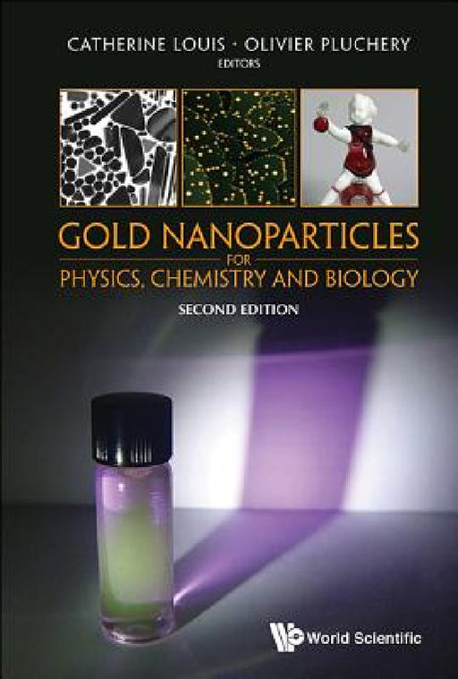 Gold Nanoparticles for Physics, Chemistry and Biology (Second Edition) by Catherine Louis, Olivier Pluchery