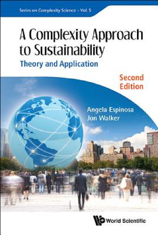 Complexity Approach to Sustainability, A: Theory and Application (Second Edition) by Angela Espinosa, Jon Walker